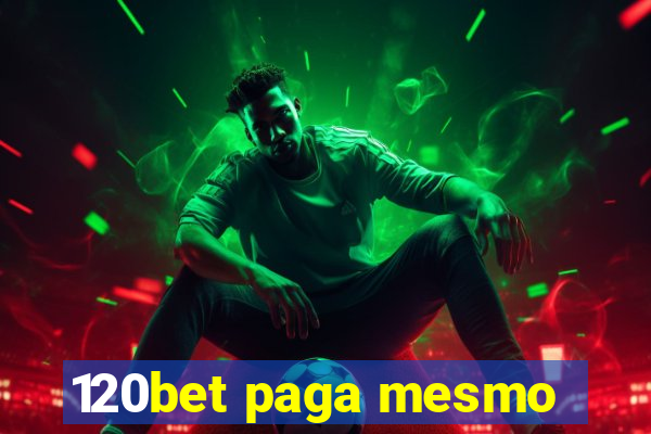 120bet paga mesmo